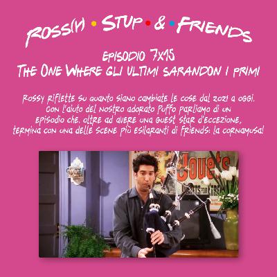 7.15 - The One Where gli ultimi sarandon i primi