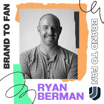 with Ryan Berman | How Courageous Leadership Shapes Customer Affinity with Ryan Berman | How Courageous Leadership Shapes Customer Affinity