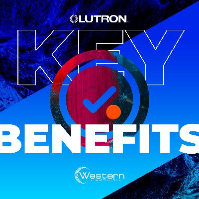 1- Expert Series Podcast | Key Benefits Of Becoming A Lutron Pro