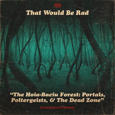 S5 E13: The Hoia-Baciu Forest - Portals, Poltergiests, & The Dead Zone