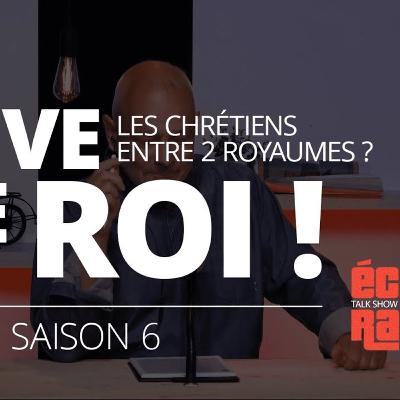 Vive le roi ! (les chrétiens entre 2 royaumes ?)