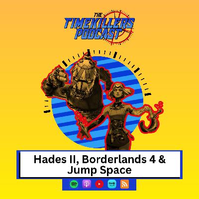Hades II, Borderlands 4 & Jump Space Hades II, Borderlands 4 & Jump Space