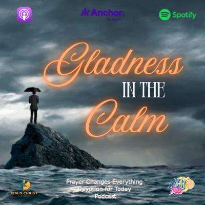 "Gladness in the Calm"