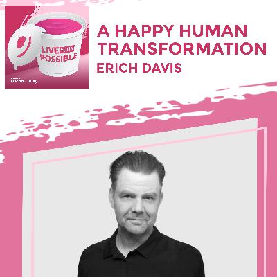 A Happy Human Transformation With Erich Davis