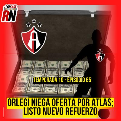 ATLAS Y LOS RUMORES DE VENTA | ORLEGI NIEGA OFERTA | LISTO 1ER REFUERZO | EL PODCAST DEL ROJINEGRO ATLAS Y LOS RUMORES DE VENTA | ORLEGI NIEGA OFERTA | LISTO 1ER REFUERZO | EL PODCAST DEL ROJINEGRO