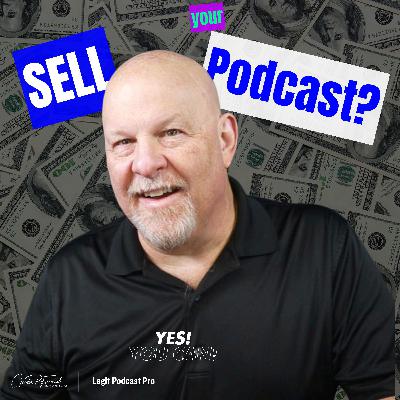 Turning Your Podcast Into an Asset You Can Sell Turning Your Podcast Into an Asset You Can Sell