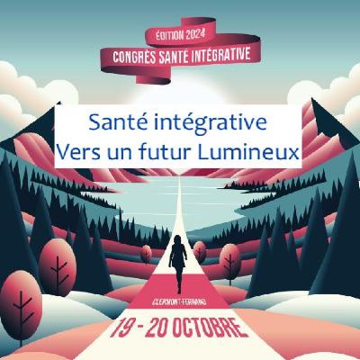 #23 Conférence Congrès 2024 Santé intégrative, vers un futur lumineux