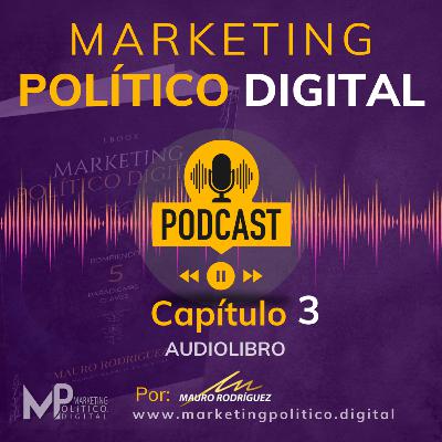 3. Capítulo 03 Marketing Político Digital - Ebook - Por Mauro Rodríguez