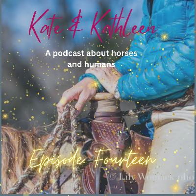Kate and Kathleen. Episode 14. Black Belt Horsemanship.