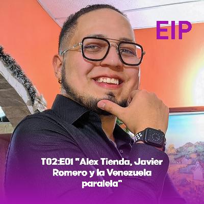 T02:E01 "Alex Tienda, Javier Romero y la Venezuela paralela"