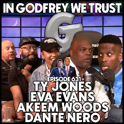 631. Godfrey The Politician? l Ty Jones, Akeem Woods, Eva Evans & Dante Nero