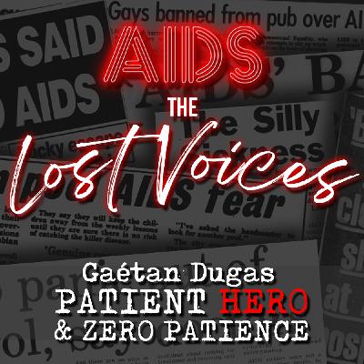 AIDS: The Lost Voices - Gaétan Dugas Patient Hero & Zero Patience
