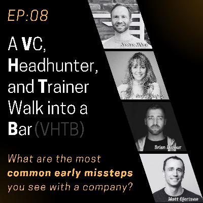 What are the most common early missteps you see with a company? What are the most common early missteps you see with a company?