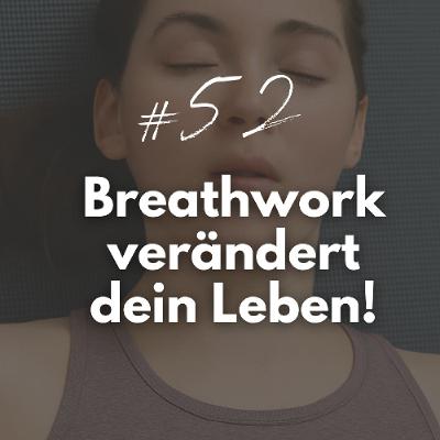 52 | Was Breathwork in meinem Leben verändert hat
