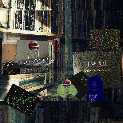 [PHD] Episode #24-Marketing 102