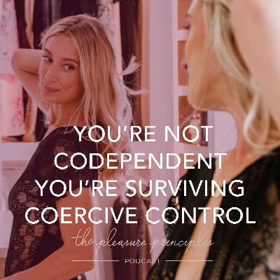 #198 You're Not Codependent You're Surviving Coercive Control #198 You're Not Codependent You're Surviving Coercive Control