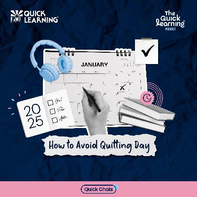 Ep11 Quick Chats: How to Avoid Quitting Day
