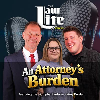 An Attorney's Burden - Law Lite - Episode 332