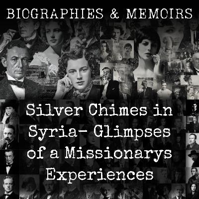 01 - Silver Chimes in Syria- Glimpses of a Missionarys Experiences by William S. Nelson 01 - Silver Chimes in Syria- Glimpses of a Missionarys Experiences by William S. Nelson