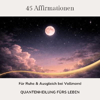 45 Vollmond-Affirmationen für Ruhe & Ausgleich