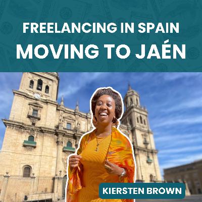 222. Freelancing Abroad: How Kiersten Brown Built a Life and Career in Spain