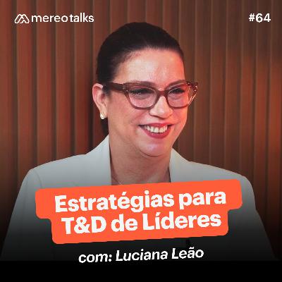 T&D de Líderes: estratégias de aprendizado - com Luciana Leão #64 T&D de Líderes: estratégias de aprendizado - com Luciana Leão #64