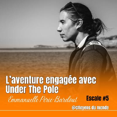 [Escale #5] : L'aventure engagée d'Under The Pole avec Emmanuelle Périé-Bardout