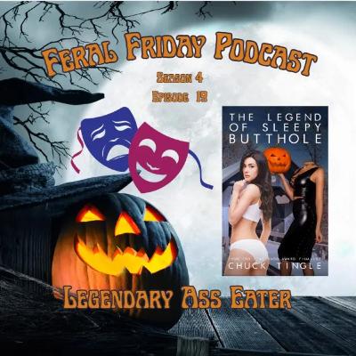 S04E19: Legendary Ass Eater (HALLOWEEN LIVE READ!) S04E19: Legendary Ass Eater (HALLOWEEN LIVE READ!)