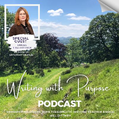 #50 Empowering Voices with Therapeutic Writing Teacher Emelie Hill Dittmer