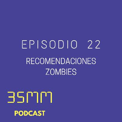 E22 - Recomendaciones Zombies E22 - Recomendaciones Zombies