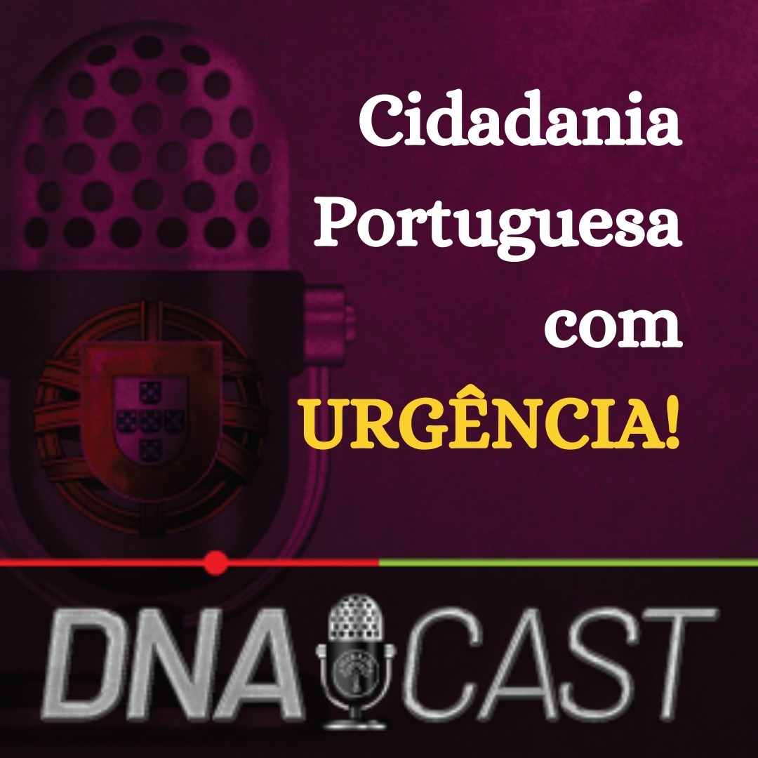 DNAcast - O podcast da DNA Cidadania Portuguesa!
