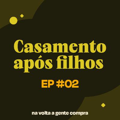 Casamento após filhos: perdas e ganhos na vida do casal