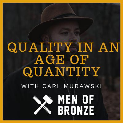 Quality in an Age of Quantity with Carl Murawski | EP05
