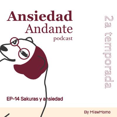 Ep-14 Sakuras y Ansiedad Ep-14 Sakuras y Ansiedad