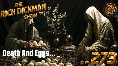 Episode 273 - Death And Eggs...