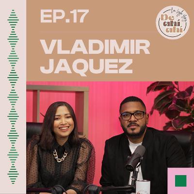 EP.17 - Vladimir Jáquez (Lord Jáquez): De empleado del gobierno a influyente social.