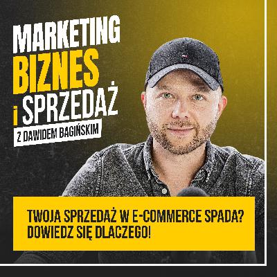 Twoja sprzedaż w e-commerce spada? Dowiedz się dlaczego! #97