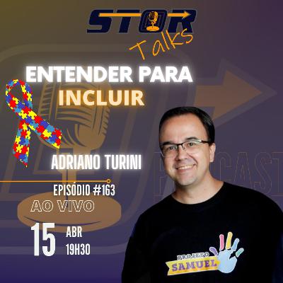 Conscientização sobre o Autismo - ADRIANO TURINI (Projeto Samuel) STOR Talks 163