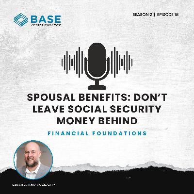 Spousal Benefits: Don't Leave Social Security Money Behind Spousal Benefits: Don't Leave Social Security Money Behind
