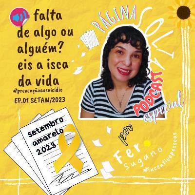 #08 - falta de algo ou alguém, eis a isca SETAM EP.01 #podcastpáginasolta Setembro Amarelo/2023 | Fer Sugano