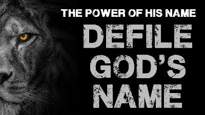 35 Defiled My Holy Name