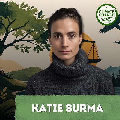 232. Can Nature Have Rights? The Legal Movement Reshaping Environmentalism w/ Katie Surma