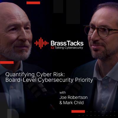 Brass Tacks S1E05 - Quantifying Cyber Risk: A Board-Level Cybersecurity Priority Brass Tacks S1E05 - Quantifying Cyber Risk: A Board-Level Cybersecurity Priority