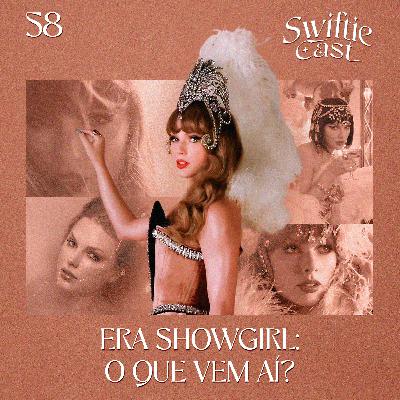 #58 – Era Showgirl: o que vem aí?