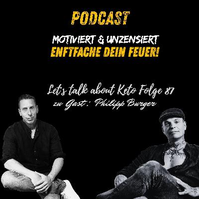 Philipp Burger im Podcast – Motiviert & Unzensiert | Entfache dein Feuer | Let's Talk About Keto #87 Philipp Burger im Podcast – Motiviert & Unzensiert | Entfache dein Feuer | Let's Talk About Keto #87