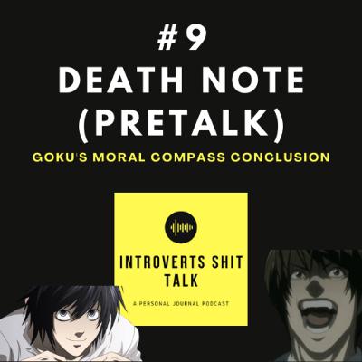 #9 Death Note Pretalks (Neo concludes my moral compass)