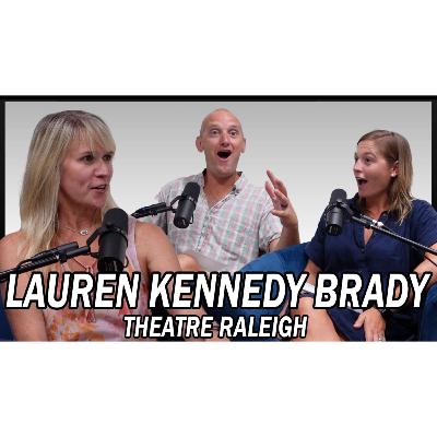 Podcast Raleigh Share: Theatre Raleigh's Lauren Kennedy Brady Podcast Raleigh Share: Theatre Raleigh's Lauren Kennedy Brady