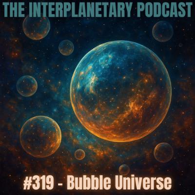 #319 Bubble Universe