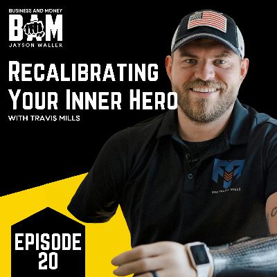 #20: Travis Mills: Recalibrating Your Inner Hero