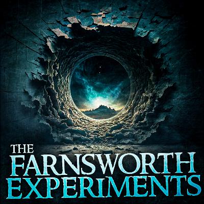 The Farnsworth Experiments